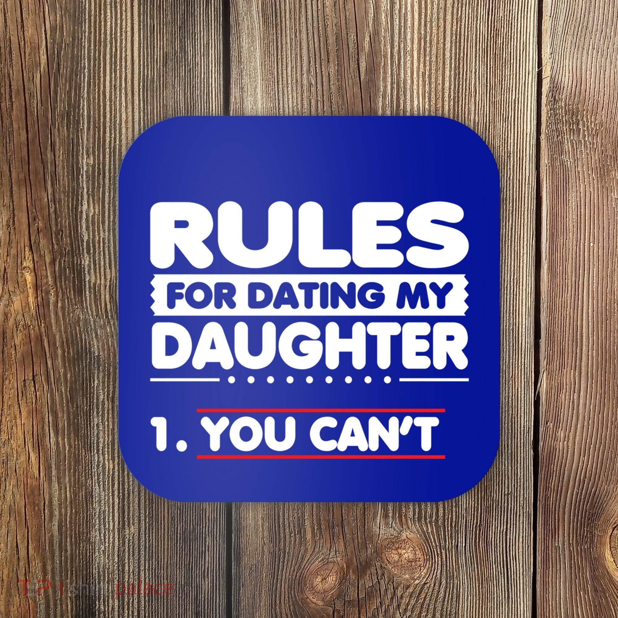 Funny Dad Humor Gift Rules For Dating My Daughter Meaningful Gift Coaster