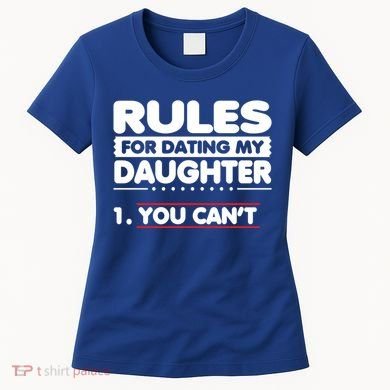 Funny Dad Humor Gift Rules For Dating My Daughter Meaningful Gift Women's T-Shirt