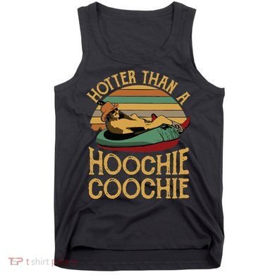 Funny Daddy Hotter Than A Hoochie Coochie Tank Top