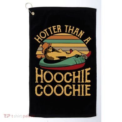 Funny Daddy Hotter Than A Hoochie Coochie Golf Towel