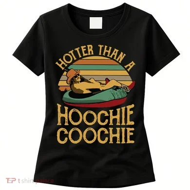 Funny Daddy Hotter Than A Hoochie Coochie Women's T-Shirt