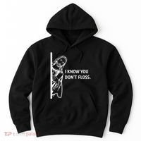 Funny Dental Hygienist Jesus I Know You DonT Floss Hoodie thumb 0