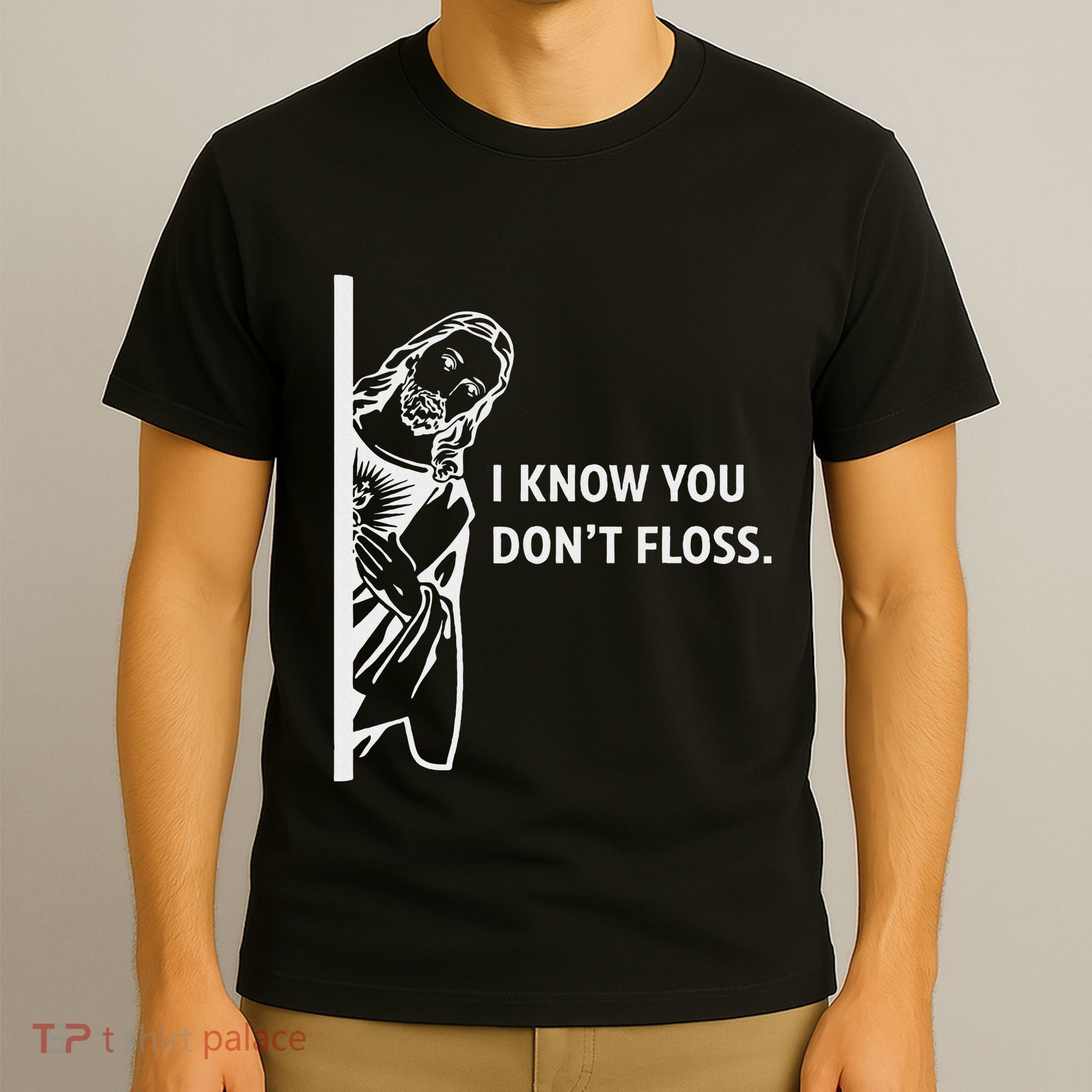 Funny Dental Hygienist Jesus I Know You DonT Floss T-Shirt