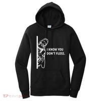 Funny Dental Hygienist Jesus I Know You DonT Floss Women's Hoodie thumb 0