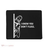 Funny Dental Hygienist Jesus I Know You DonT Floss Mousepad thumb 0