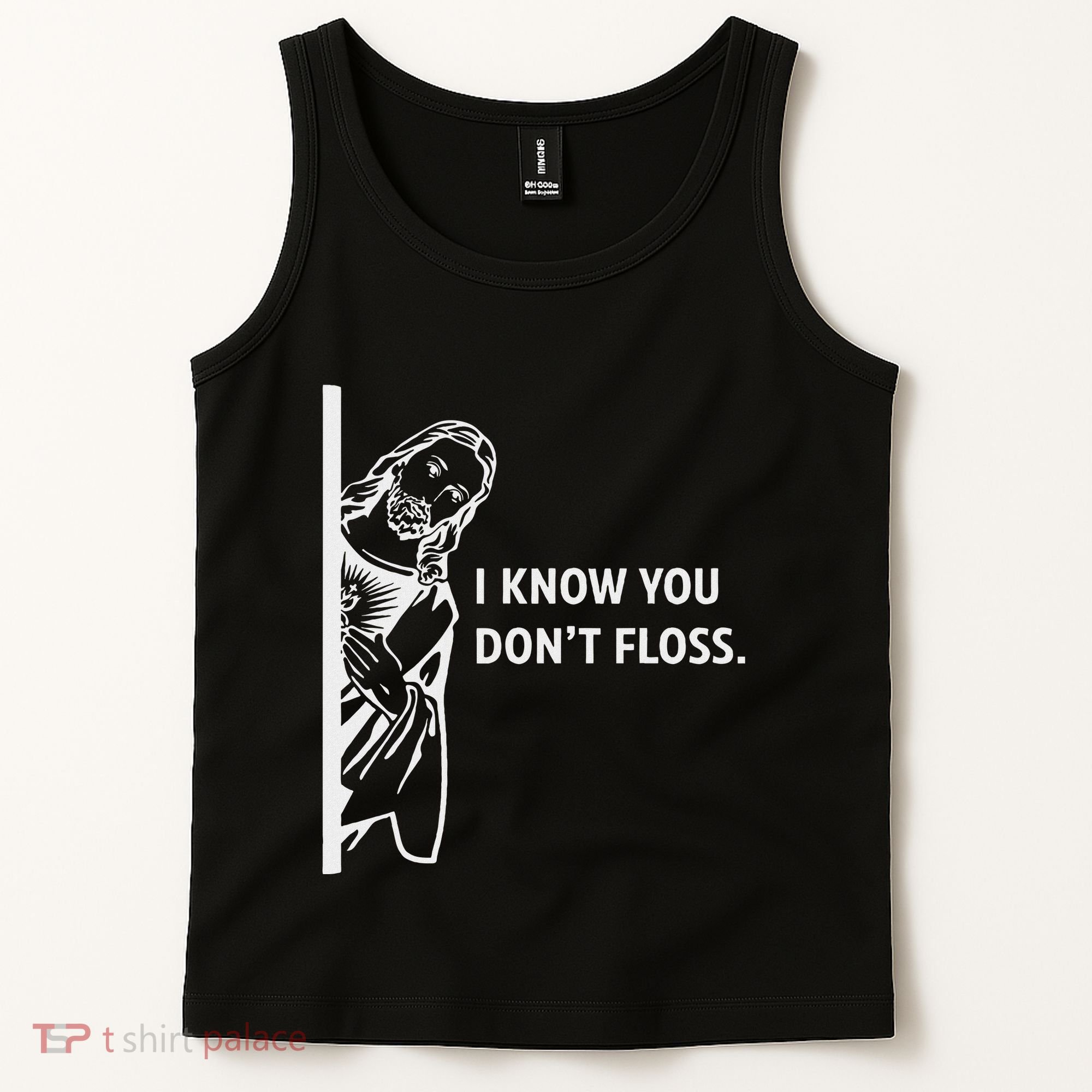 Funny Dental Hygienist Jesus I Know You DonT Floss Tank Top