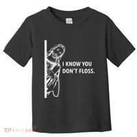 Funny Dental Hygienist Jesus I Know You DonT Floss Toddler T-Shirt thumb 0