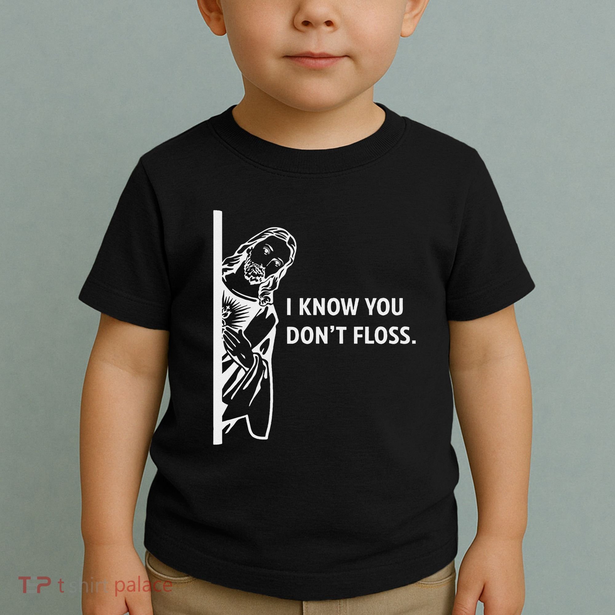 Funny Dental Hygienist Jesus I Know You DonT Floss Toddler T-Shirt