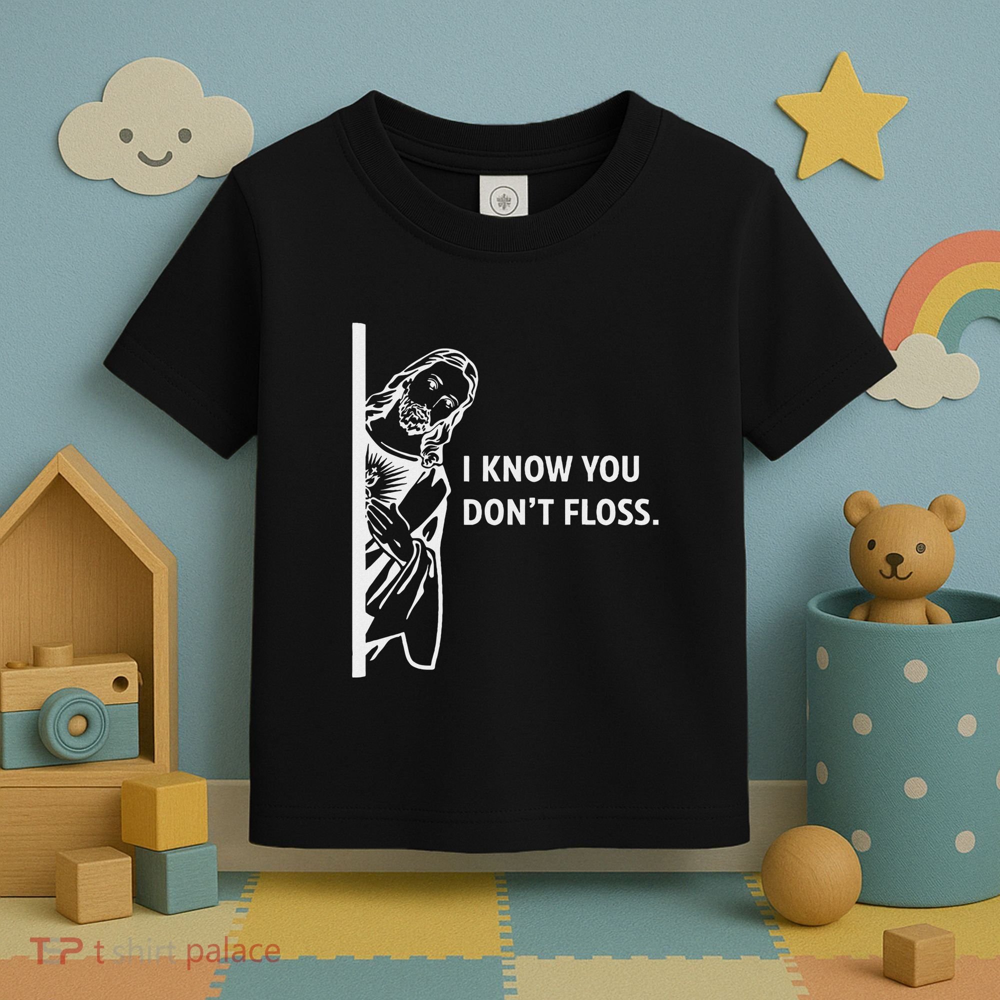 Funny Dental Hygienist Jesus I Know You DonT Floss Toddler T-Shirt