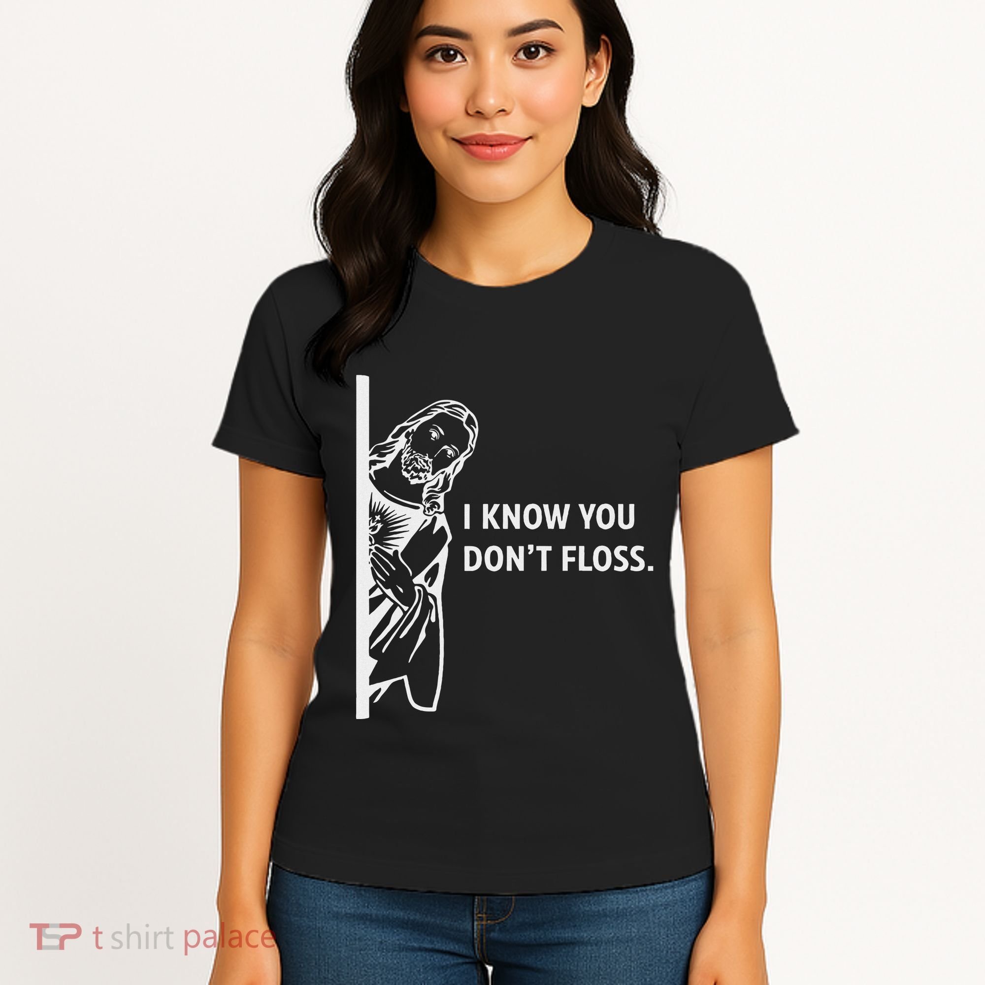 Funny Dental Hygienist Jesus I Know You DonT Floss Women's T-Shirt