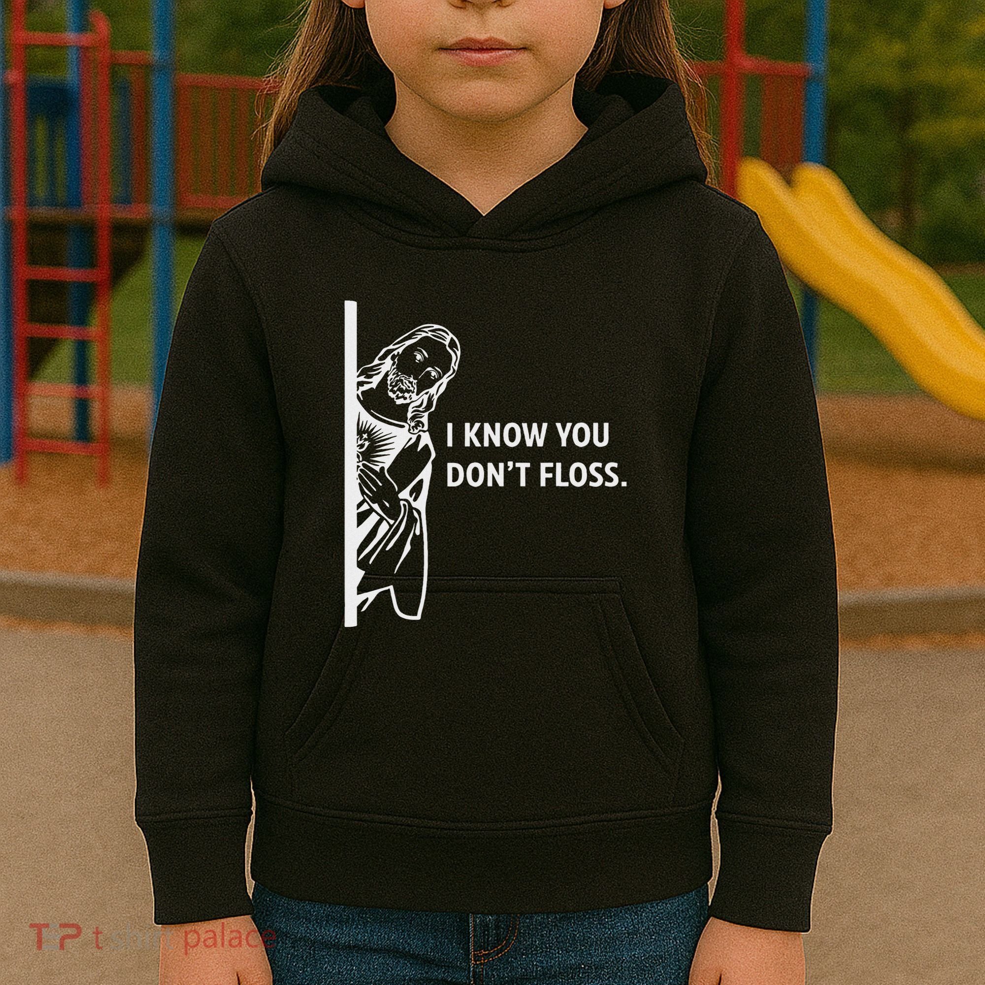 Funny Dental Hygienist Jesus I Know You DonT Floss Kids Hoodie