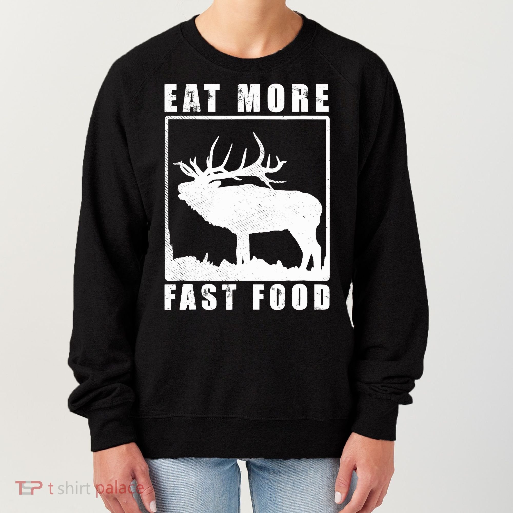 Funny Deer Hunting Season Eat More Fast Food Hunter Women's Sweatshirt