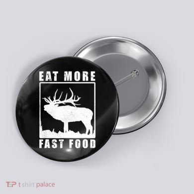 Funny Deer Hunting Season Eat More Fast Food Hunter Button