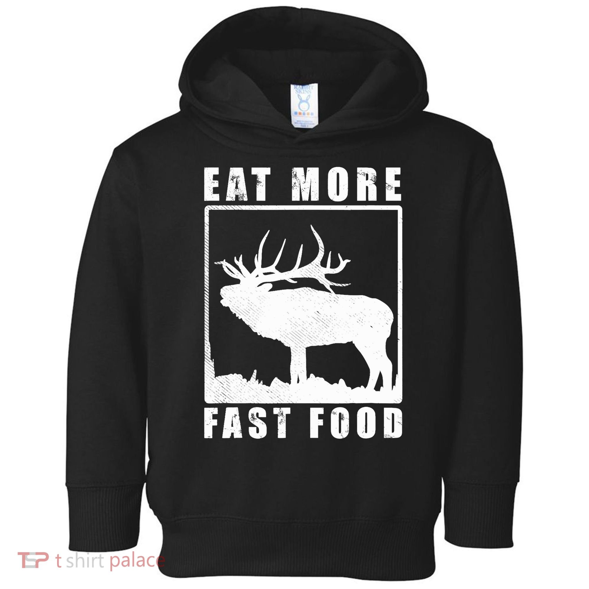 Funny Deer Hunting Season Eat More Fast Food Hunter Toddler Hoodie