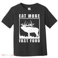 Funny Deer Hunting Season Eat More Fast Food Hunter Toddler T-Shirt thumb 0