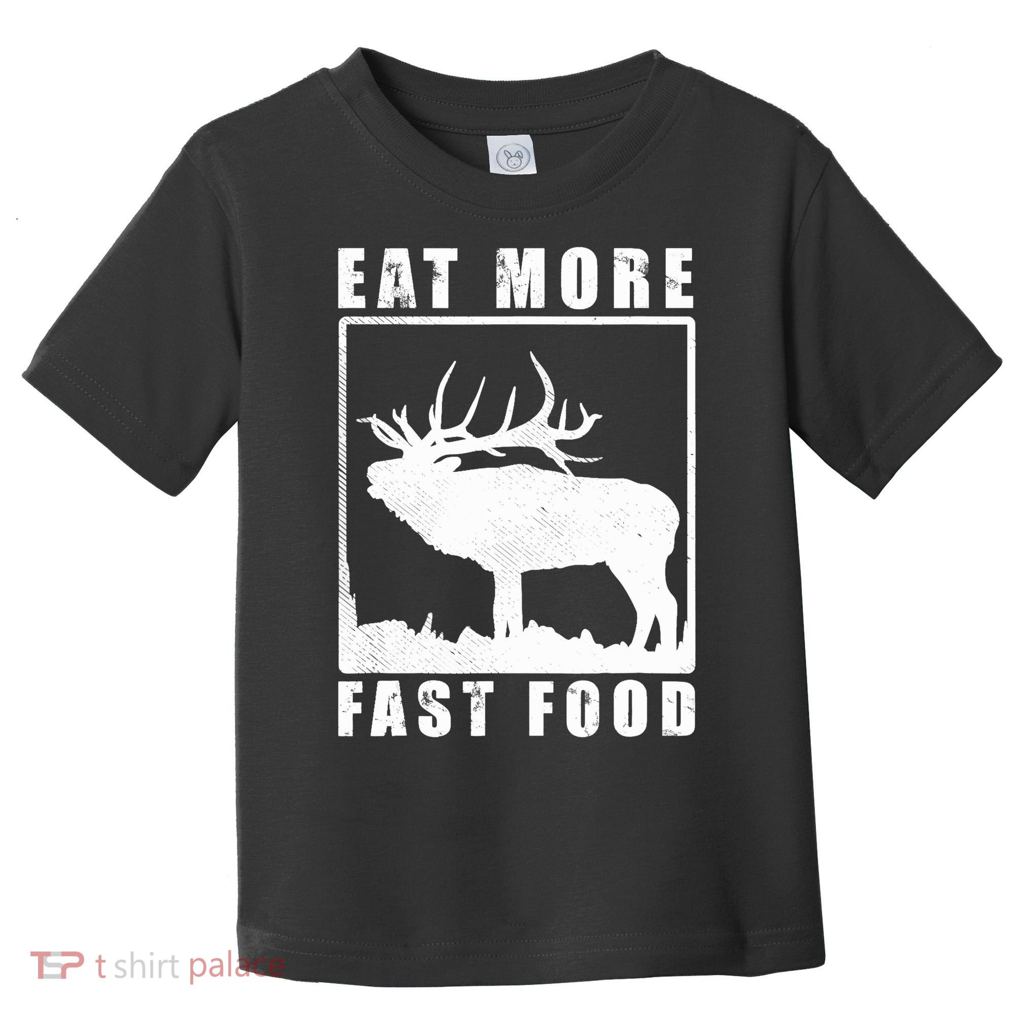 Funny Deer Hunting Season Eat More Fast Food Hunter Toddler T-Shirt