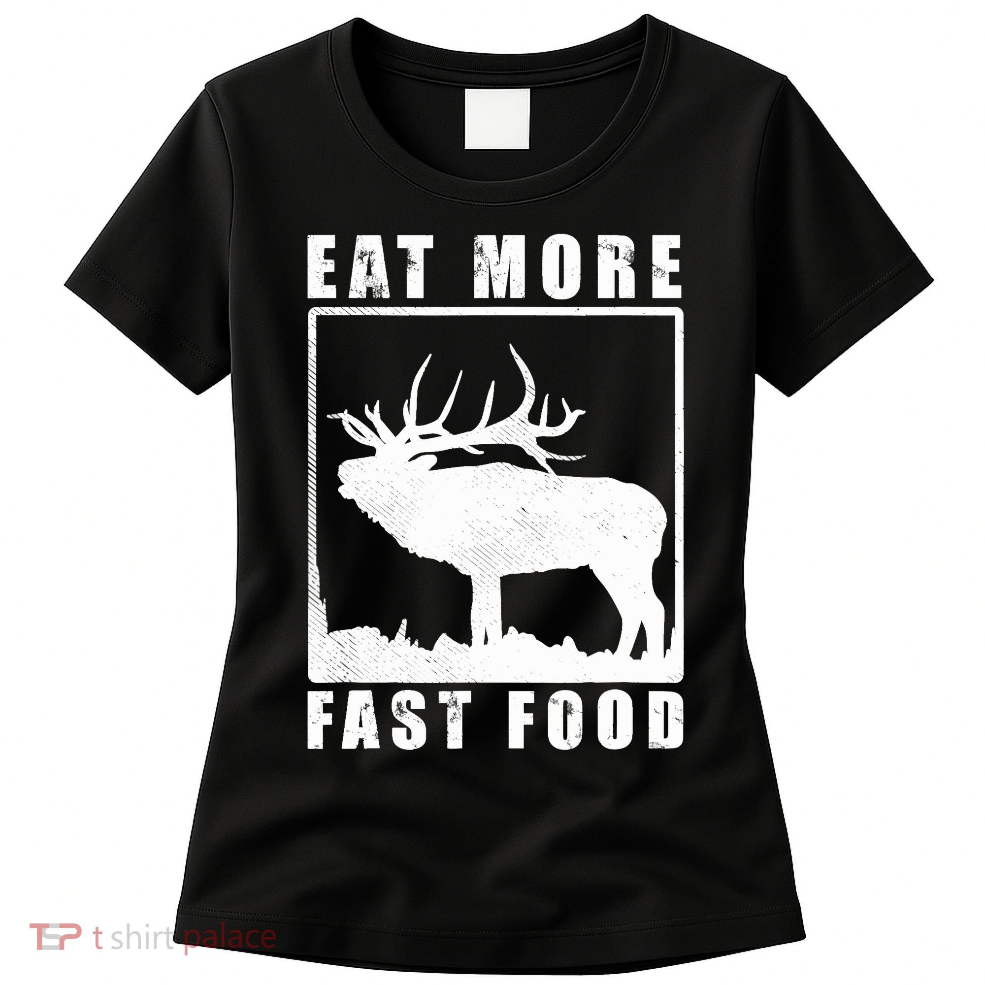 Funny Deer Hunting Season Eat More Fast Food Hunter Women's T-Shirt