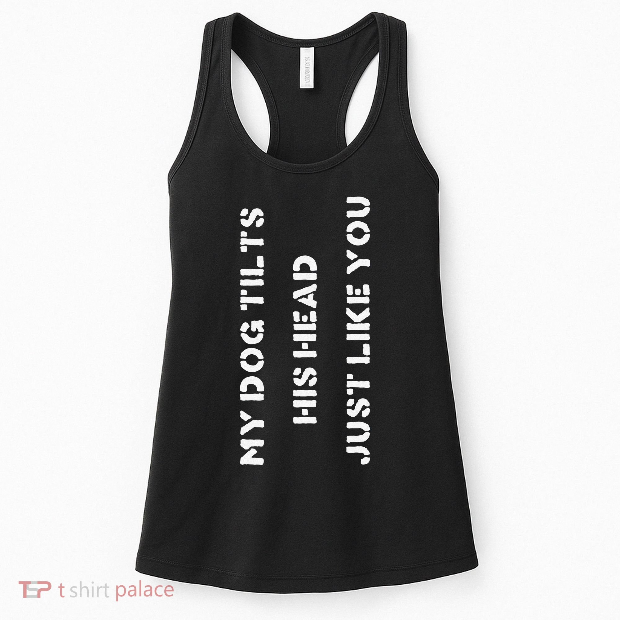 Funny Dog Head Tilt Joke Dog Owner Humor Women's Tank Top