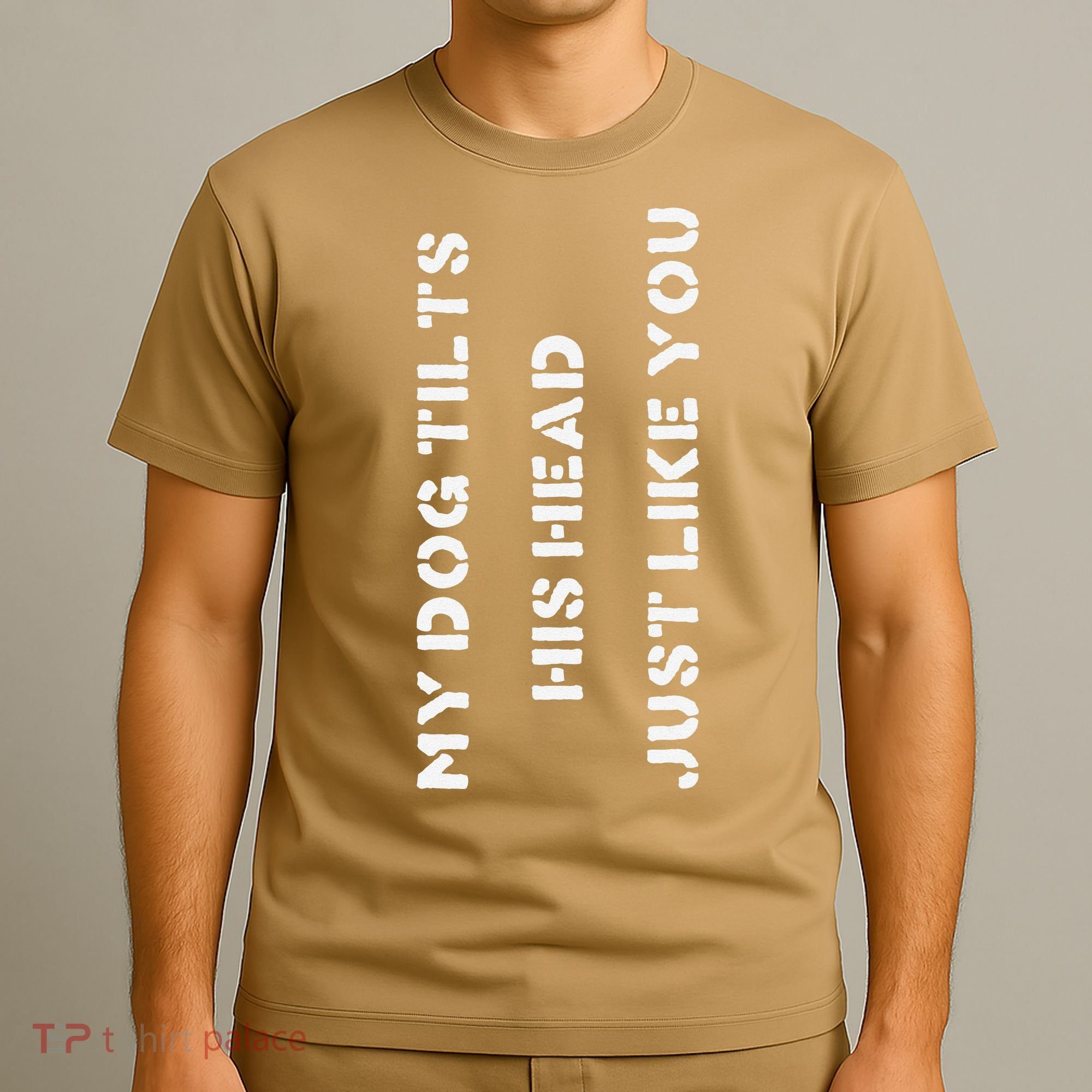 Funny Dog Head Tilt Joke Dog Owner Humor T-Shirt