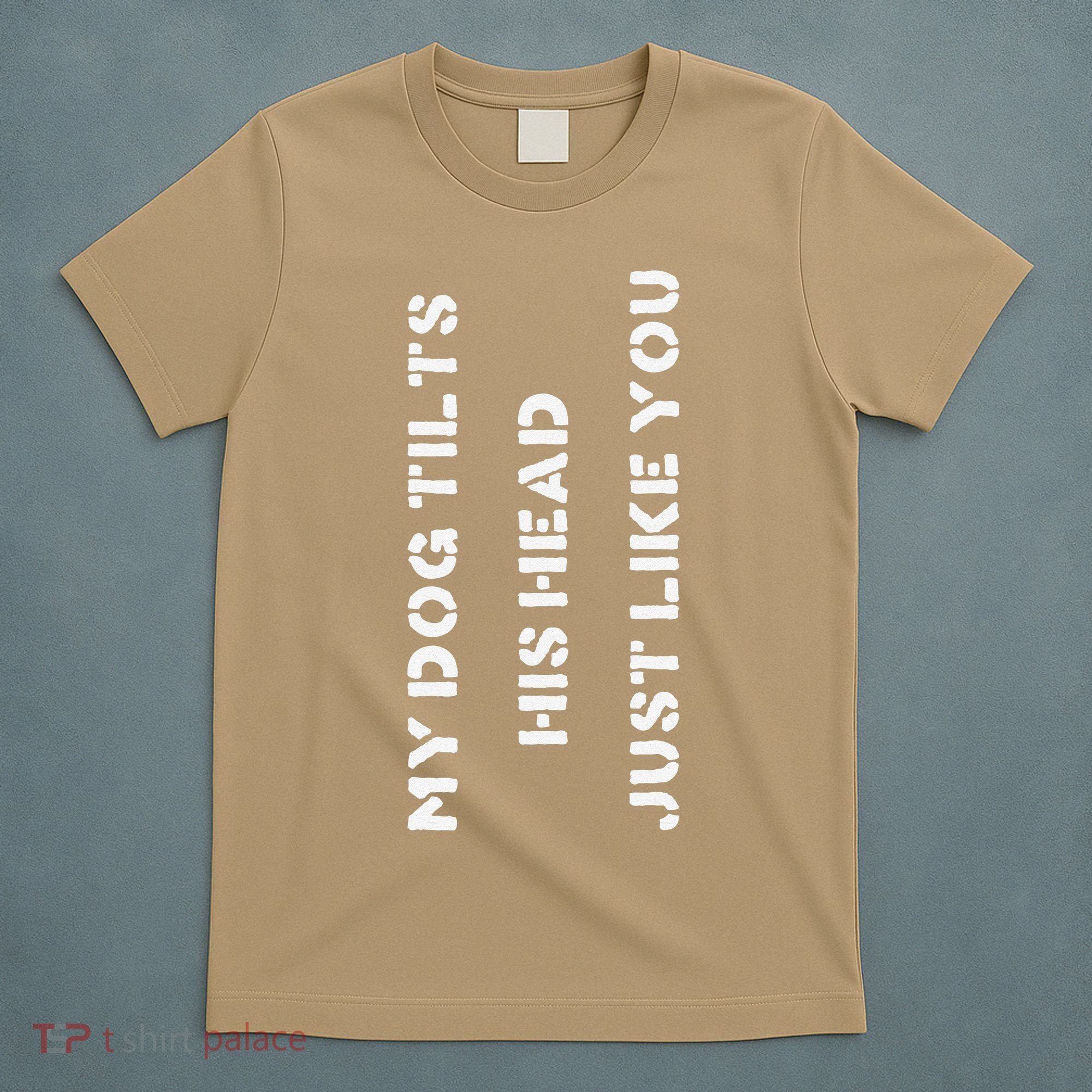 Funny Dog Head Tilt Joke Dog Owner Humor T-Shirt