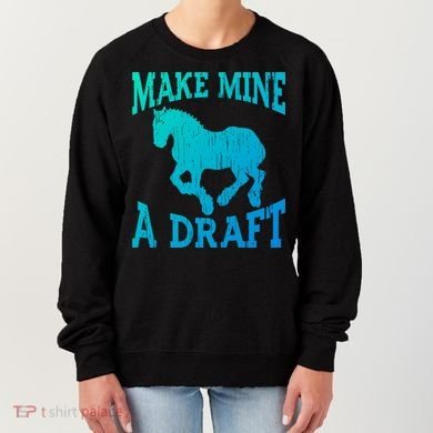 Funny Draft Horse Gift Cool Make Mine A Draft Gift Women's Sweatshirt