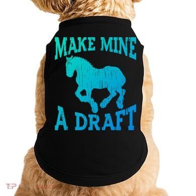 Funny Draft Horse Gift Cool Make Mine A Draft Gift Doggie Tank