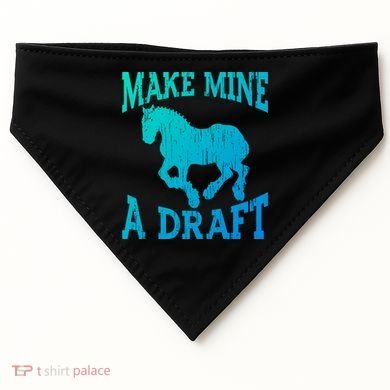 Funny Draft Horse Gift Cool Make Mine A Draft Gift USA-Made Doggie Bandana