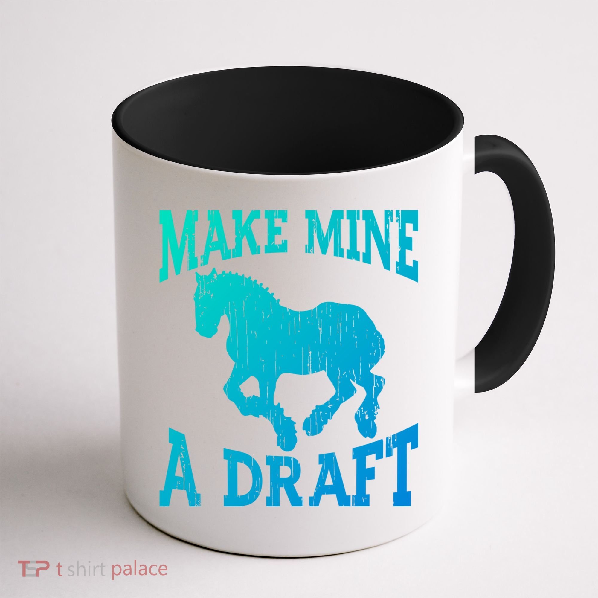 Funny Draft Horse Gift Cool Make Mine A Draft Gift Coffee Mug