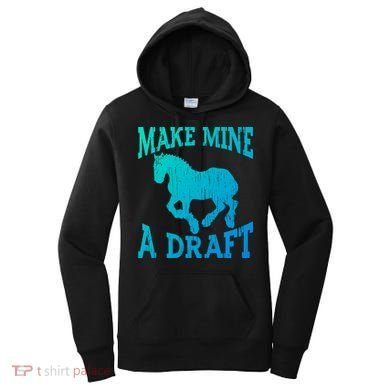Funny Draft Horse Gift Cool Make Mine A Draft Gift Women's Hoodie