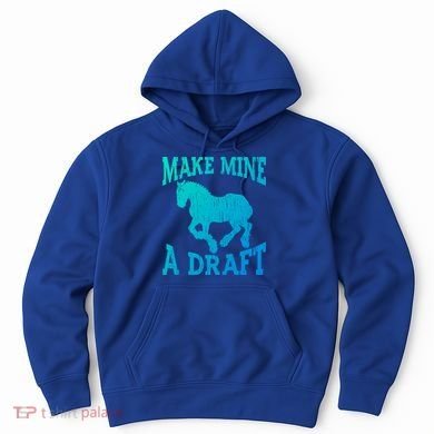 Funny Draft Horse Gift Cool Make Mine A Draft Gift Hoodie