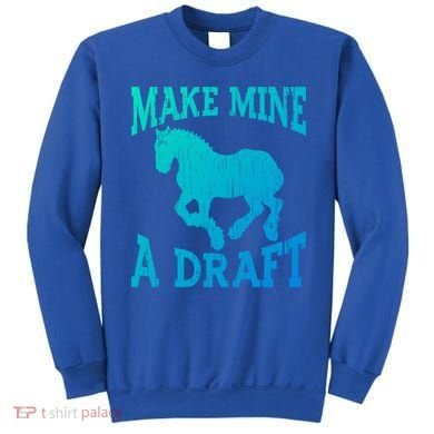 Funny Draft Horse Gift Cool Make Mine A Draft Gift Sweatshirt
