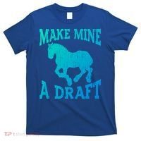 Funny Draft Horse Gift Cool Make Mine A Draft Gift T-Shirt thumb 0