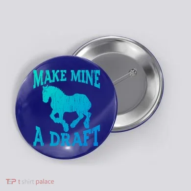 Funny Draft Horse Gift Cool Make Mine A Draft Gift Button