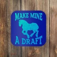 Funny Draft Horse Gift Cool Make Mine A Draft Gift Coaster thumb 0