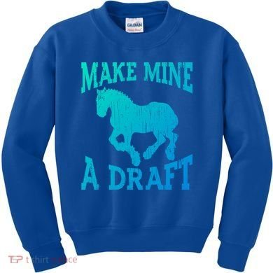 Funny Draft Horse Gift Cool Make Mine A Draft Gift Kids Sweatshirt