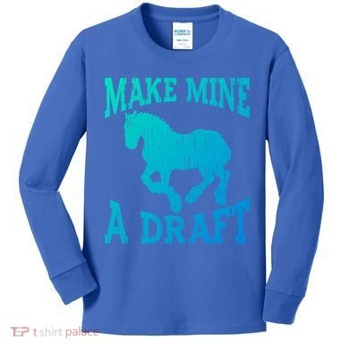 Funny Draft Horse Gift Cool Make Mine A Draft Gift Kids Long Sleeve Shirt