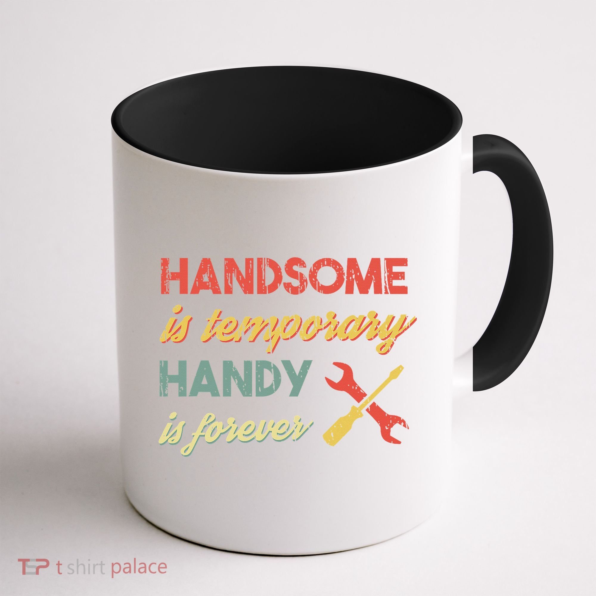Funny Dad Handsome Is Temporary Handy Is Forever Coffee Mug