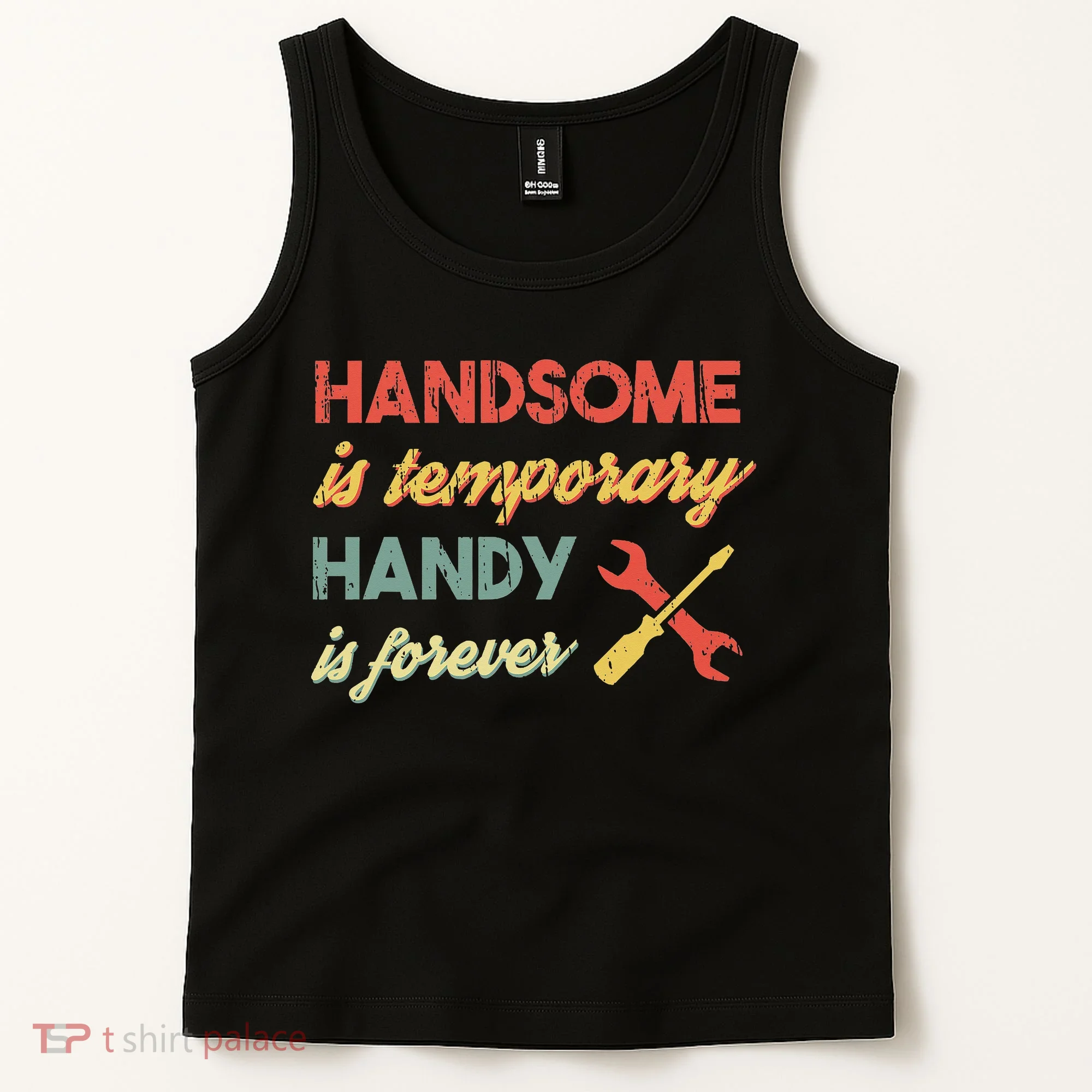 Funny Dad Handsome Is Temporary Handy Is Forever Tank Top