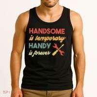 Funny Dad Handsome Is Temporary Handy Is Forever Tank Top thumb 3