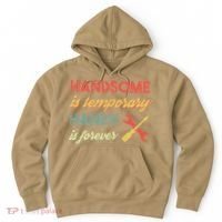 Funny Dad Handsome Is Temporary Handy Is Forever Hoodie thumb 0