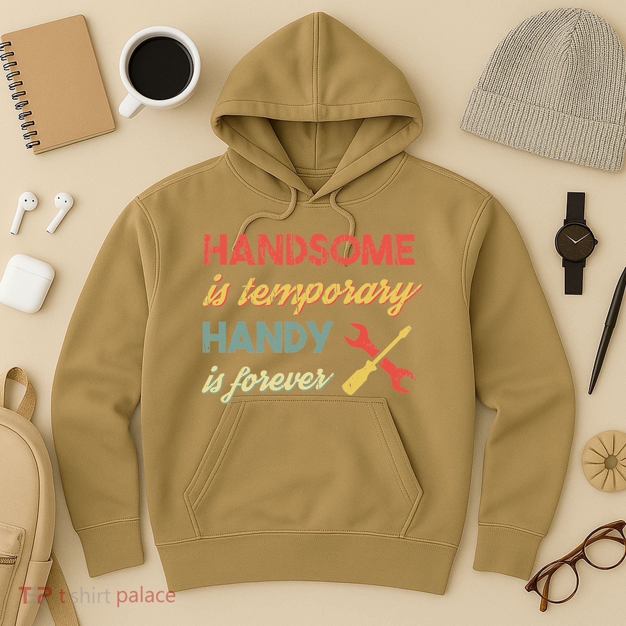 Funny Dad Handsome Is Temporary Handy Is Forever Hoodie