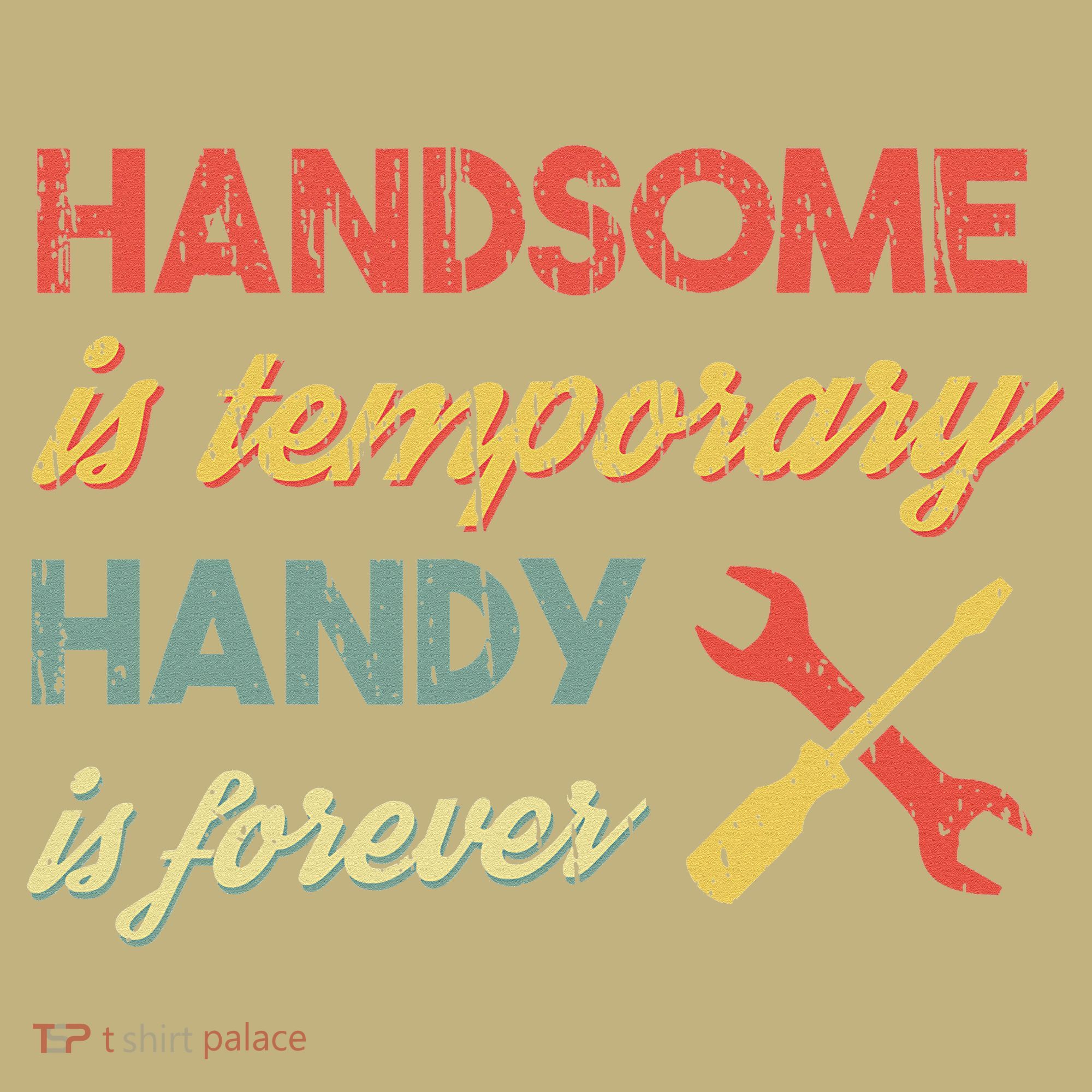Funny Dad Handsome Is Temporary Handy Is Forever Hoodie
