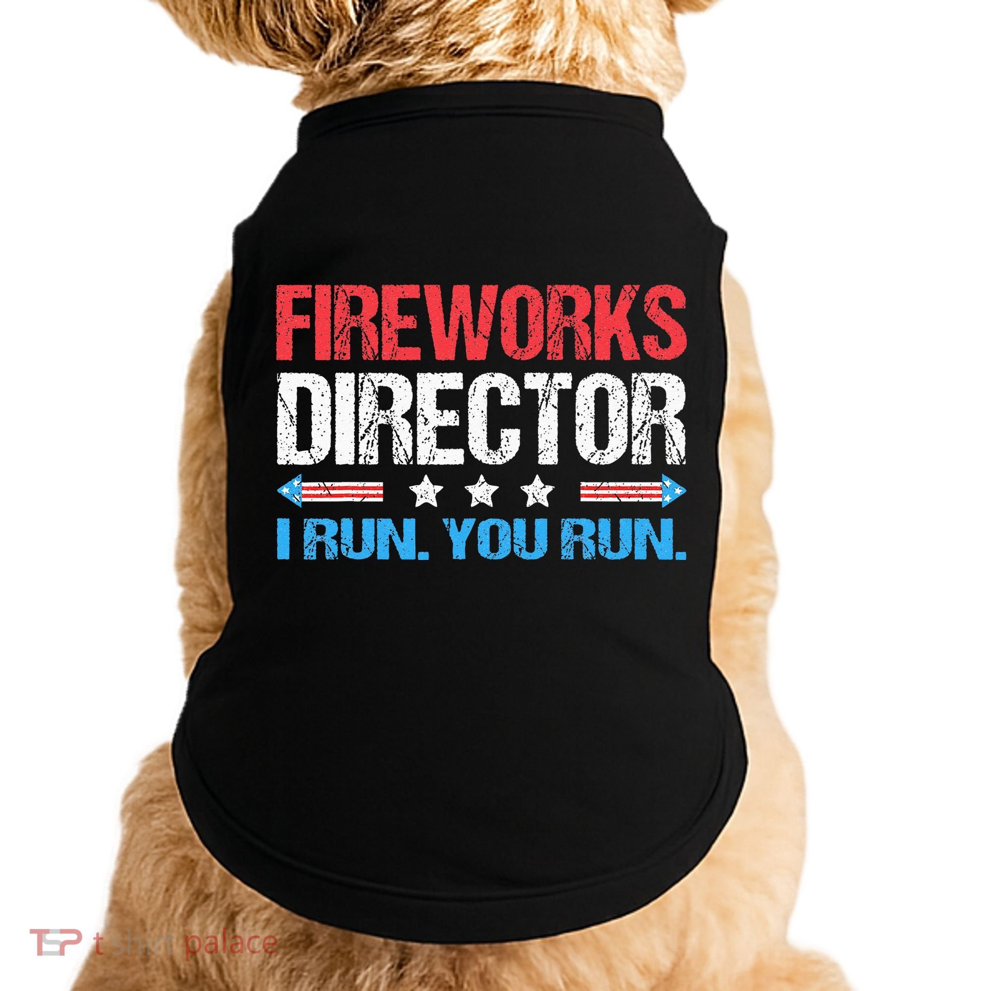 Fireworks Director I Run You Run Funny 4th Of July Doggie Tank