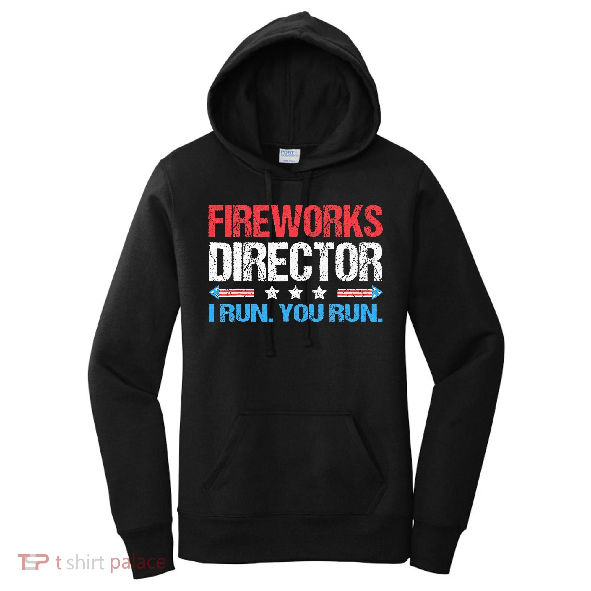 Fireworks Director I Run You Run Funny 4th Of July Women's Hoodie