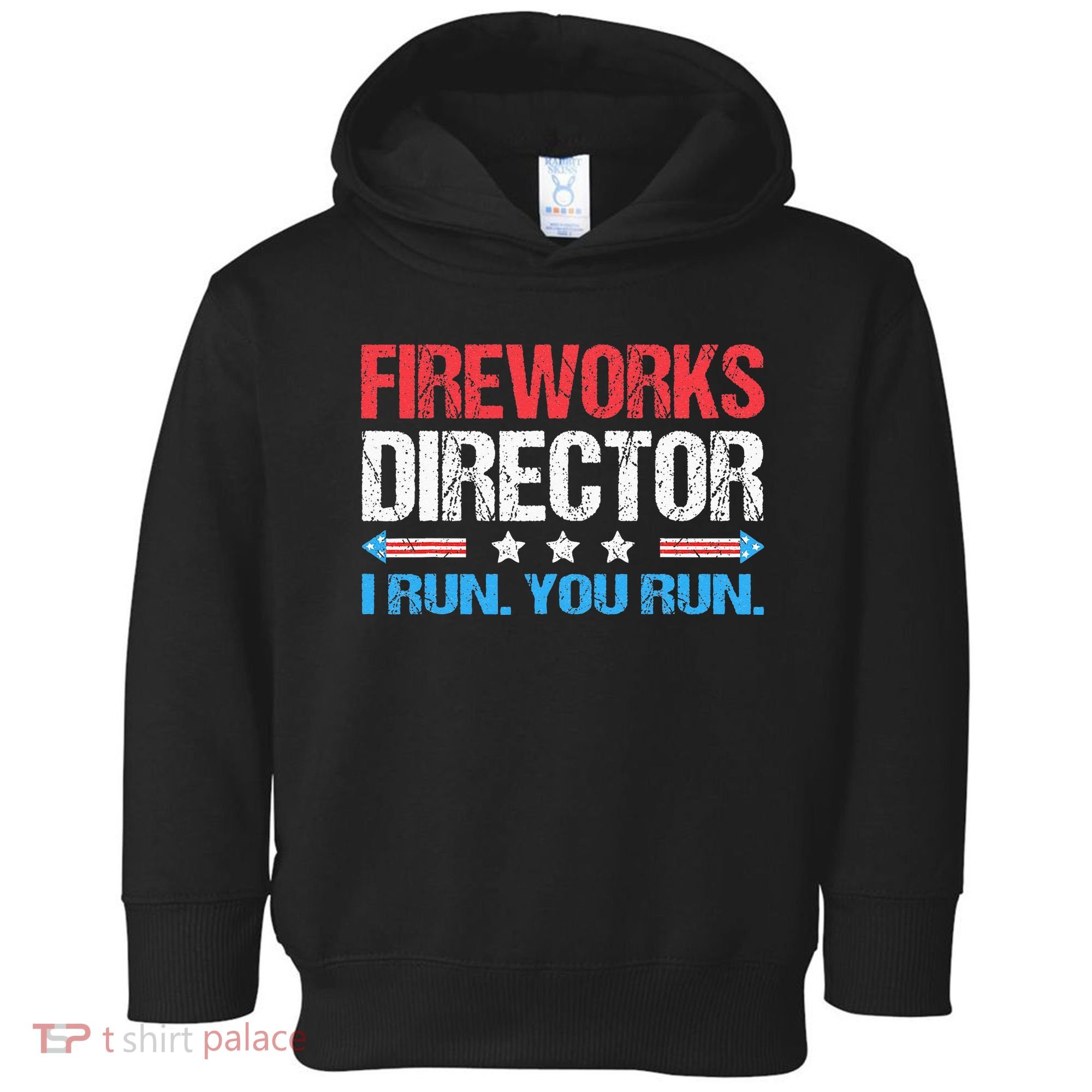 Fireworks Director I Run You Run Funny 4th Of July Toddler Hoodie