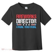 Fireworks Director I Run You Run Funny 4th Of July Toddler T-Shirt thumb 0