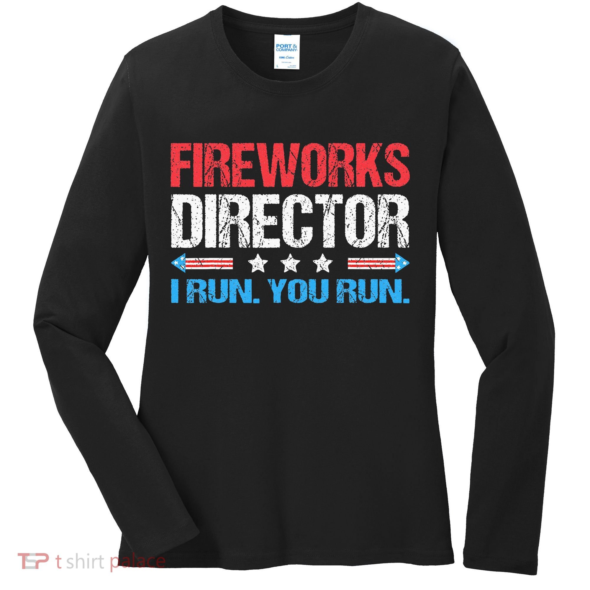 Fireworks Director I Run You Run Funny 4th Of July Women's Long Sleeve Shirt