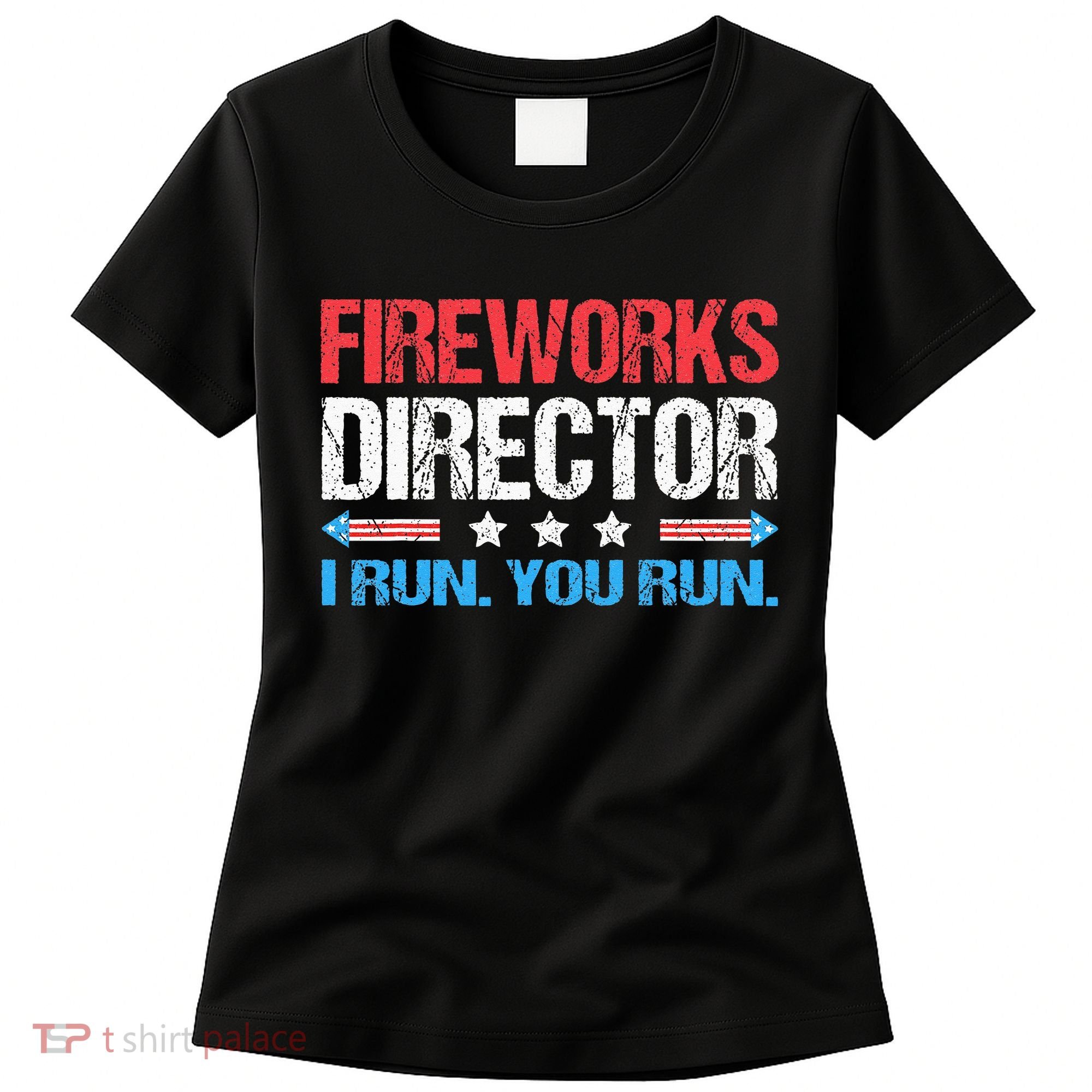 Fireworks Director I Run You Run Funny 4th Of July Women's T-Shirt