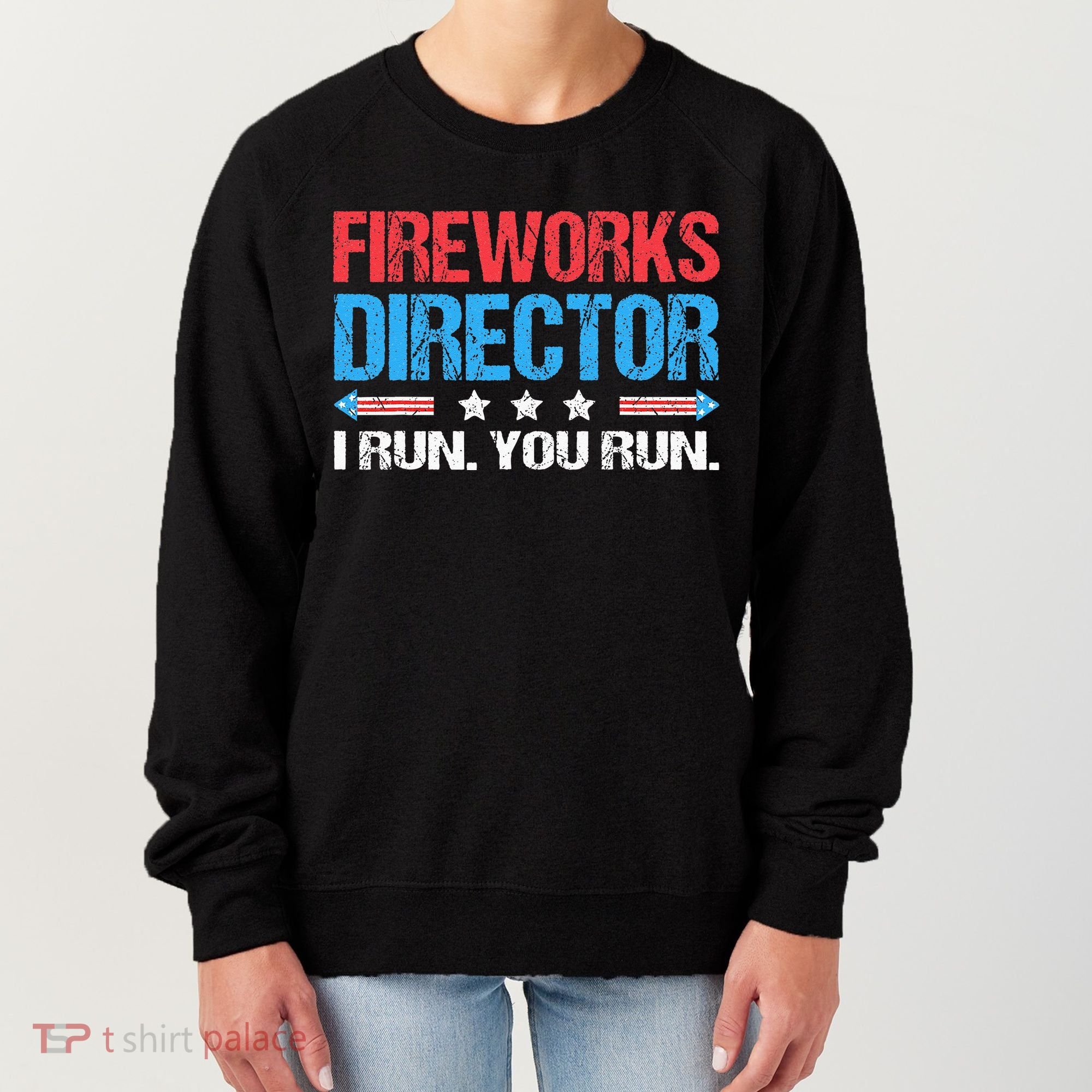 Fireworks Director I Run You Run Funny 4th Of July Women's Sweatshirt