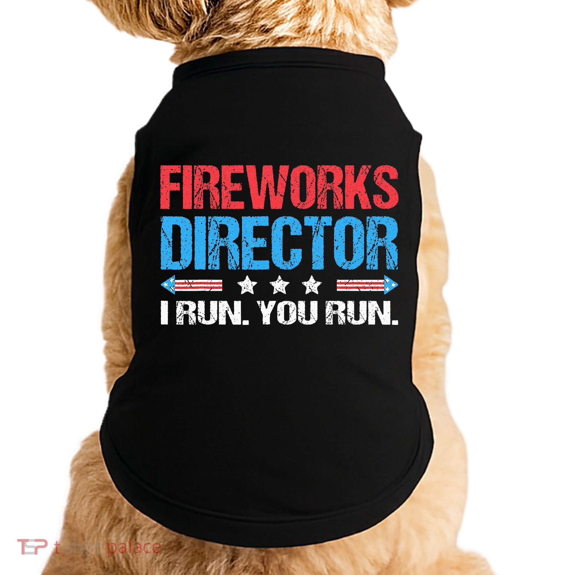 Fireworks Director I Run You Run Funny 4th Of July Doggie Tank